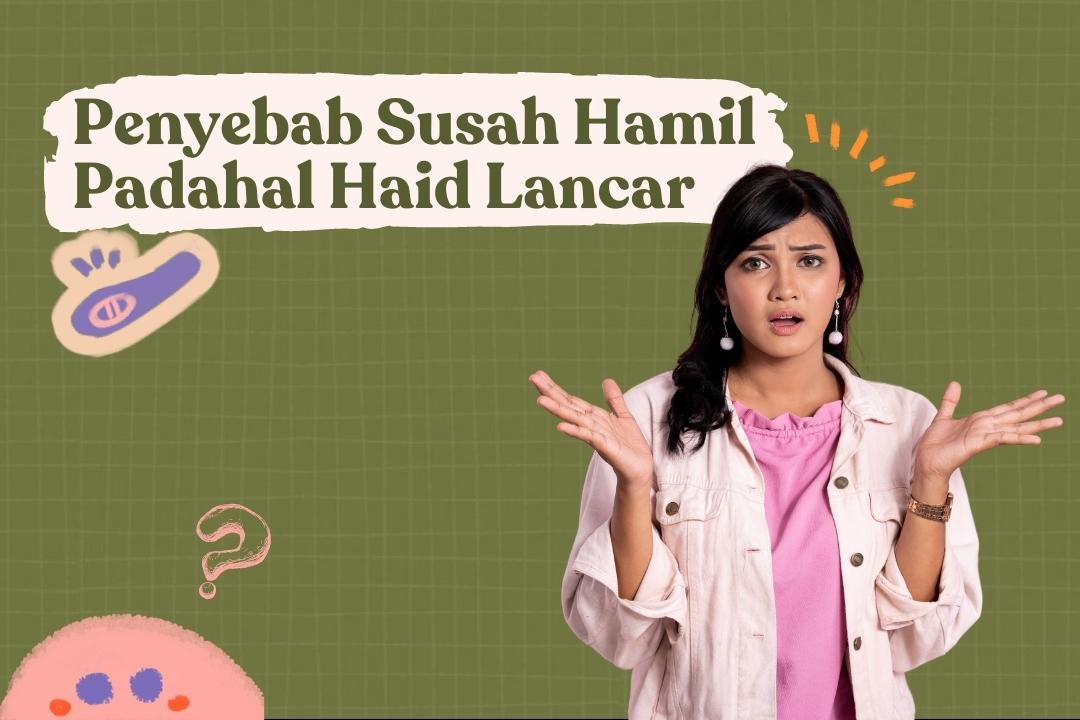 penyebab susah hamil padahal haid lancar