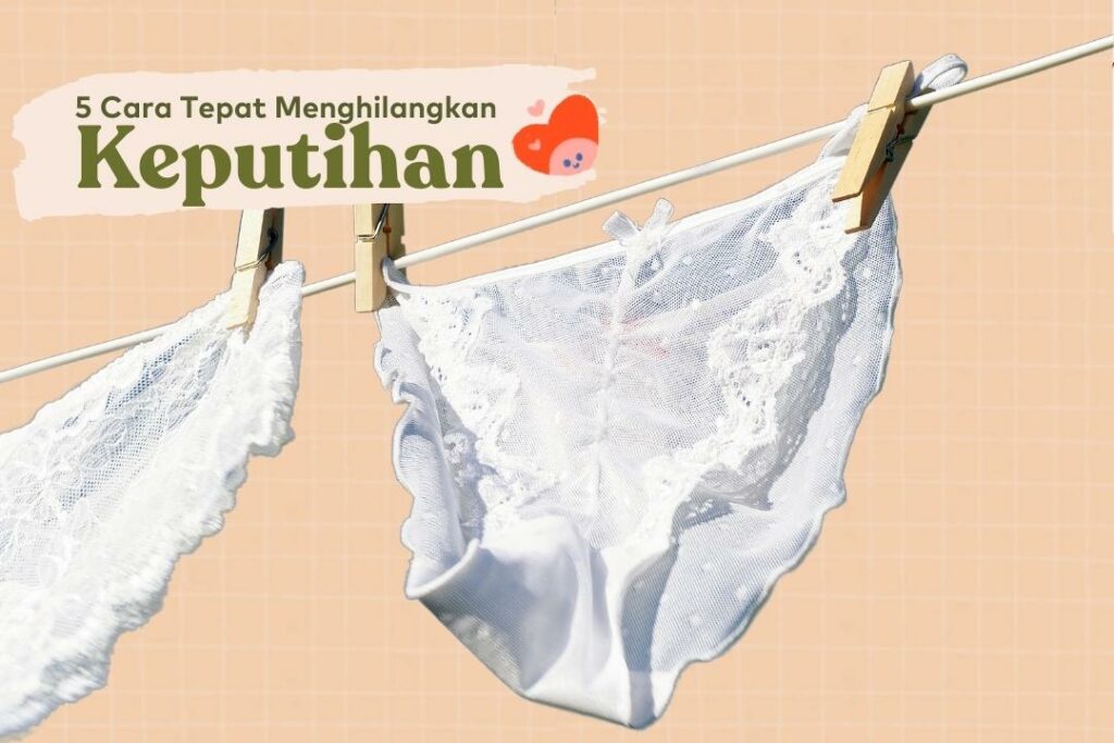 5 Cara Menghilangkan Keputihan yang Tepat - Bocah Indonesia