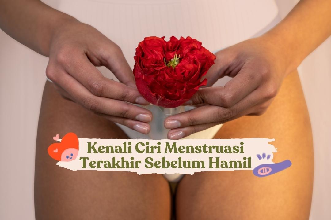 ciri menstruasi terakhir sebelum hamil