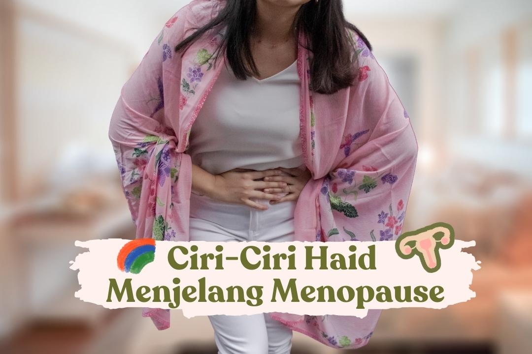 ciri-ciri haid menjelang menopause