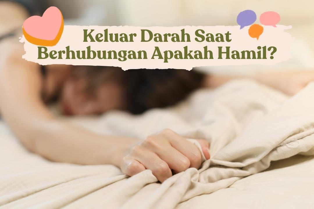 keluar darah saat berhubungan apakah hamil_