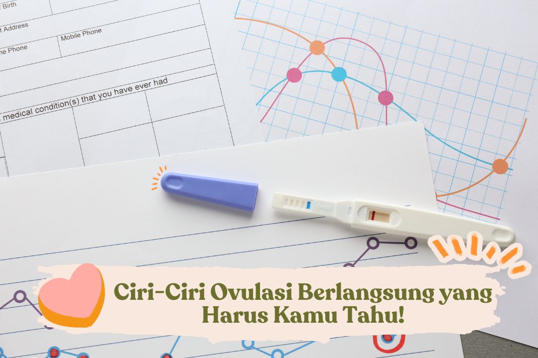 Ciri-Ciri Ovulasi Berlangsung yang Harus Kamu Tahu