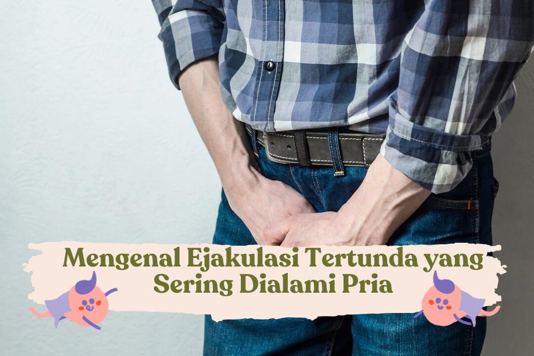 mengenal-ejakulasi-tertunda-yang-sering-dialami-pria