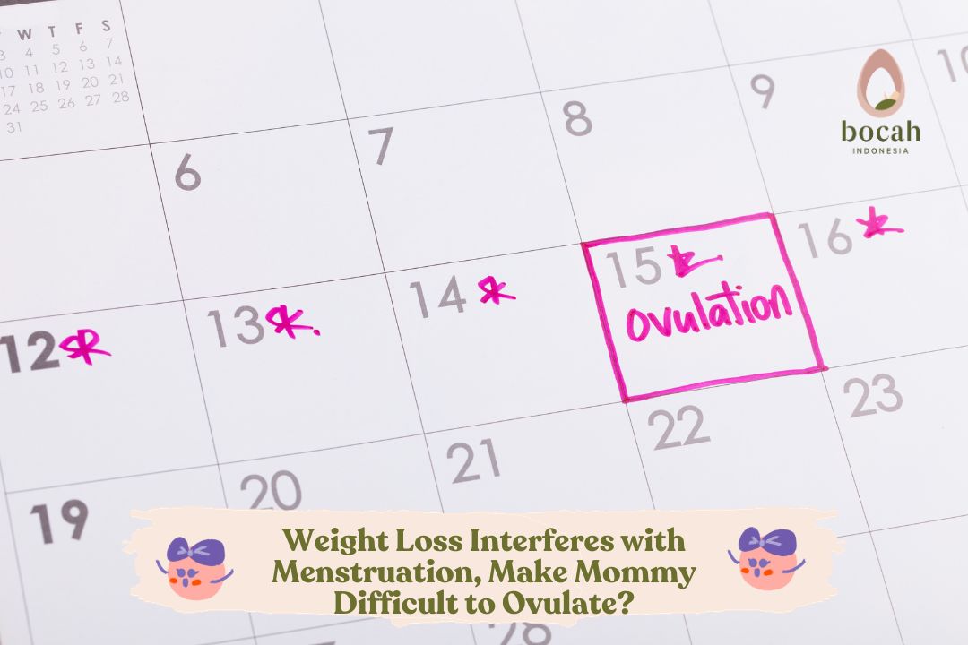 Weight Loss Interferes with Menstruation, Make Mommy Difficult to Ovulate