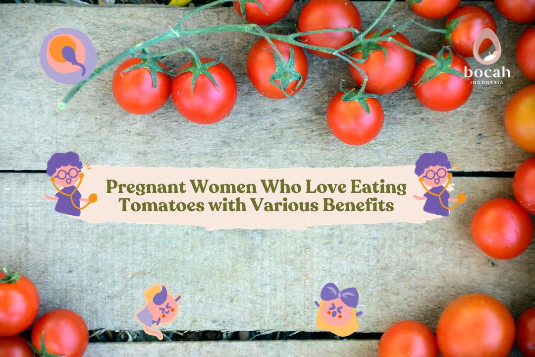 Pregnant Women Who Love Eating Tomatoes with Various Benefits