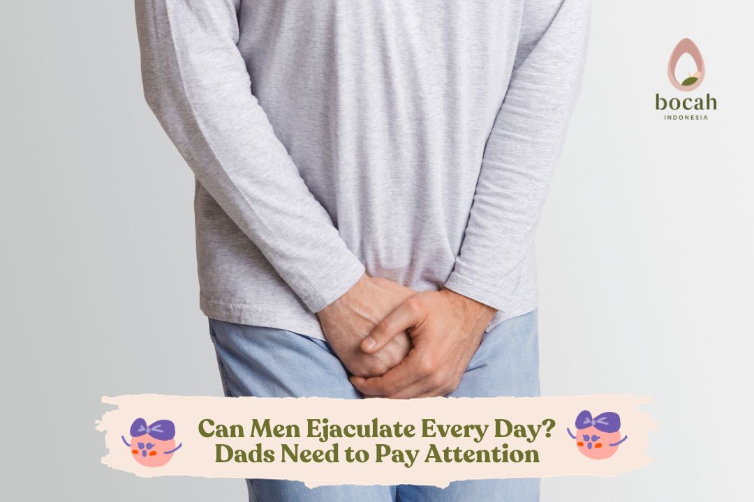 Can Men Ejaculate Every Day Dads Need to Pay Attention