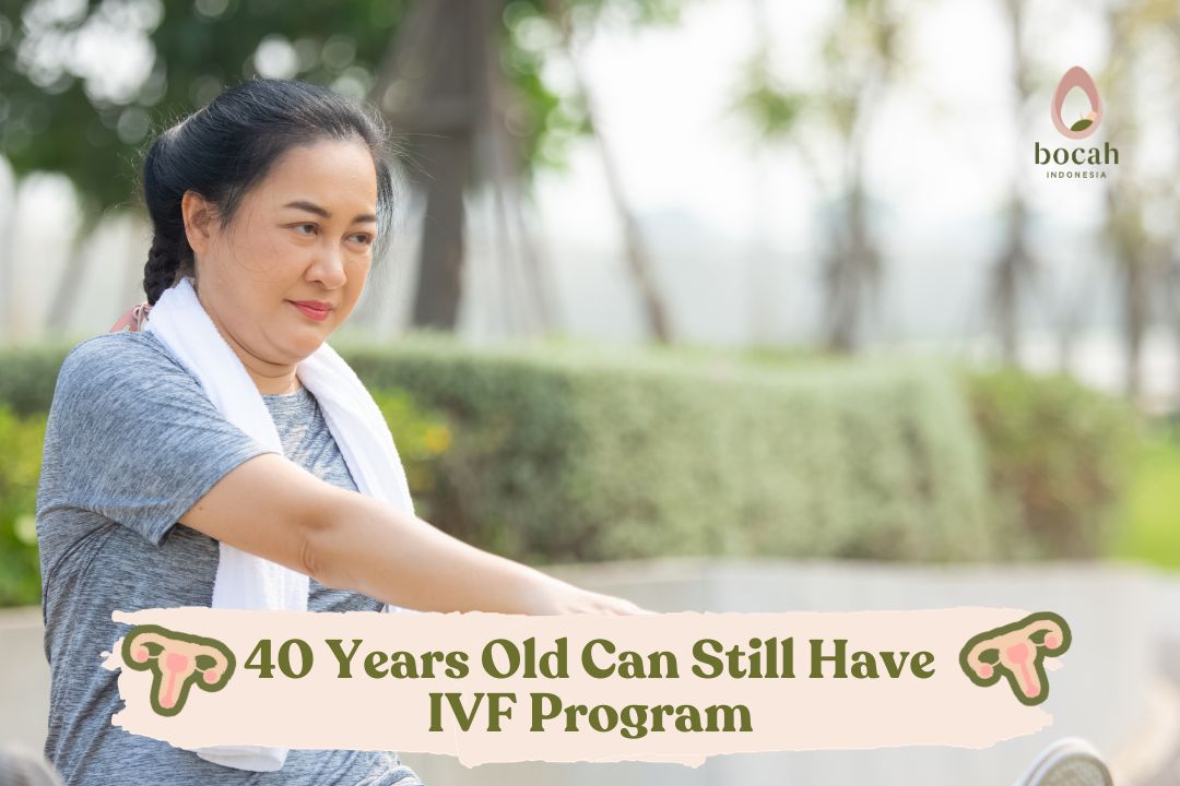 40 Years Old Can Still Have IVF Program