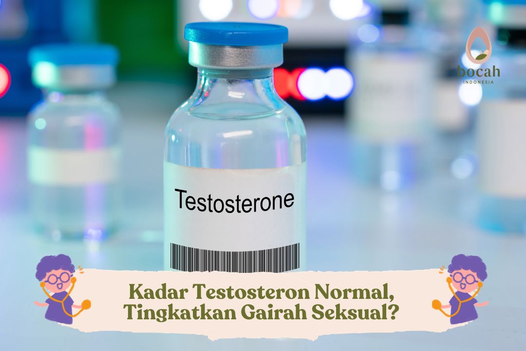 Kadar Testosteron Normal, Tingkatkan Gairah Seksual