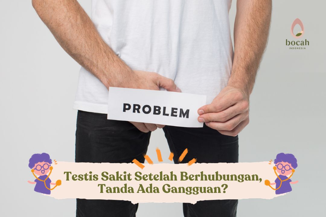 Testis Sakit Setelah Berhubungan, Tanda Ada Gangguan