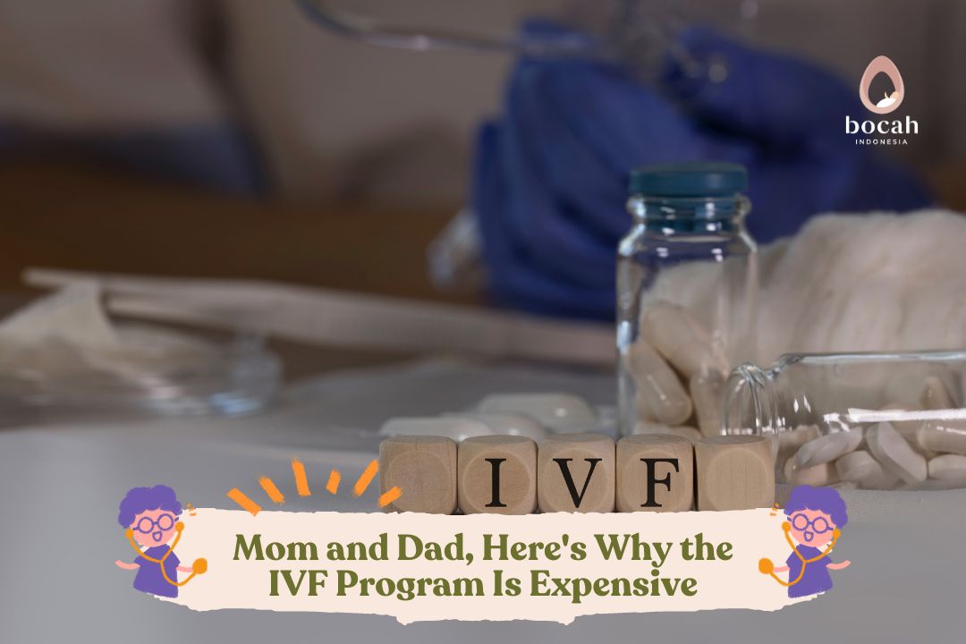 Mom and Dad, Here's Why the IVF Program Is Expensive