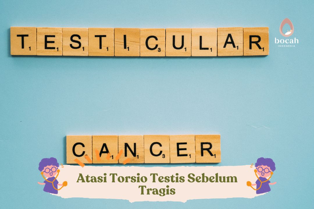 Atasi Torsio Testis Sebelum Tragis