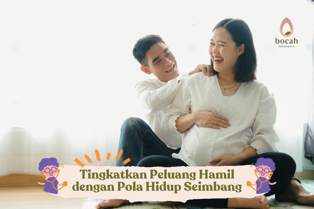 Tingkatkan Peluang Hamil dengan Pola Hidup Seimbang