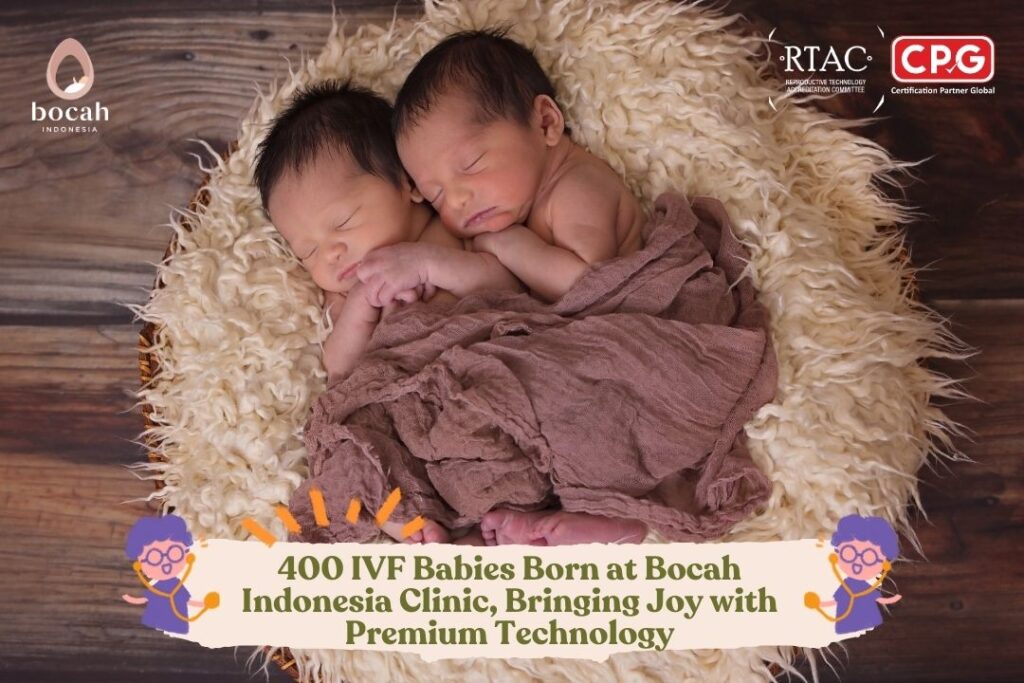 400 IVF Babies Born at Bocah Indonesia Clinic, Bringing Joy with Premium Technology.