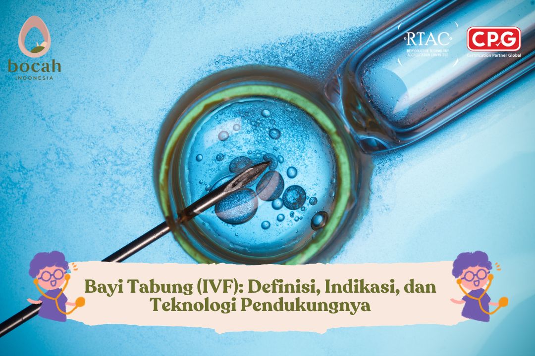 Bayi Tabung (IVF) Definisi, Indikasi, dan Teknologi Pendukungnya
