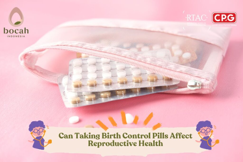 Can Taking Birth Control Pills Affect Reproductive Health