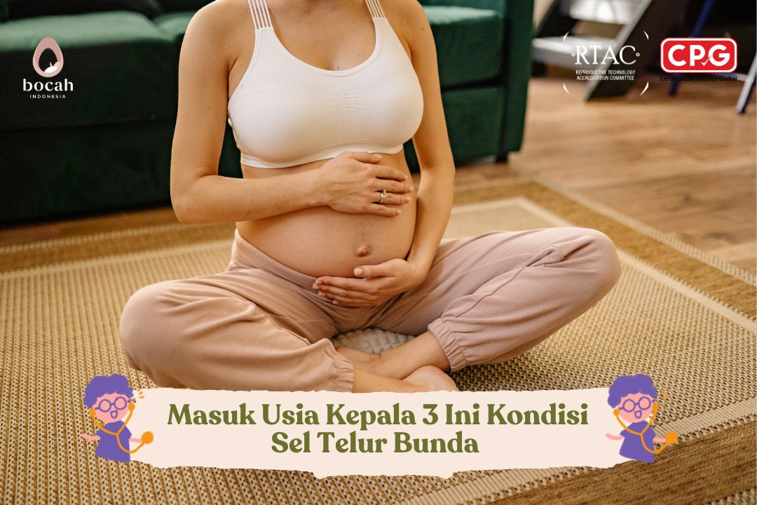 Masuk Usia Kepala 3 Ini Kondisi Sel Telur Bunda