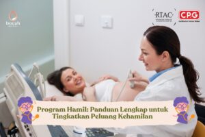 Program Hamil Panduan Lengkap untuk Tingkatkan Peluang Kehamilan